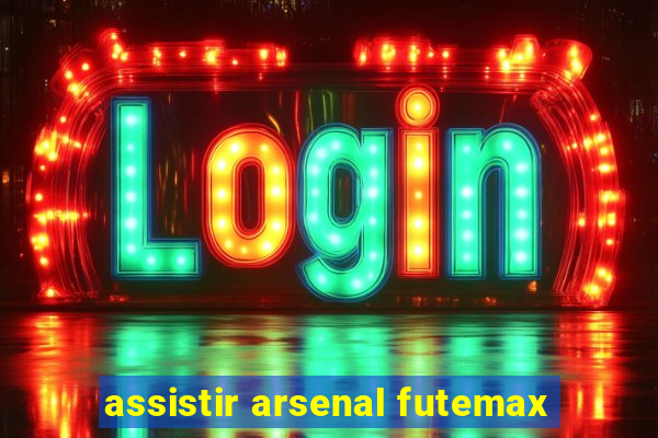 assistir arsenal futemax